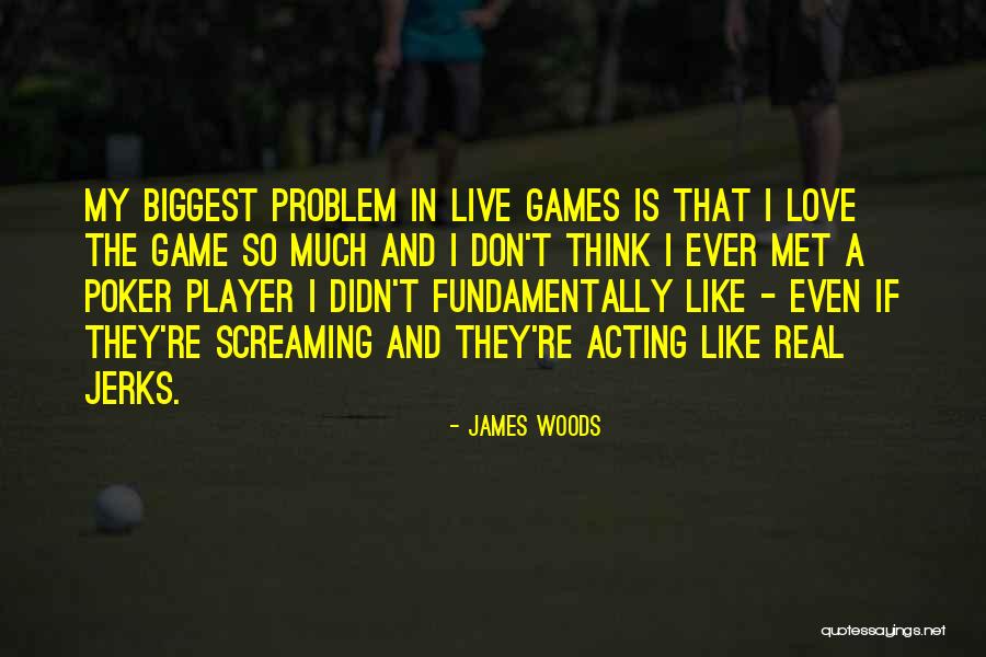 The Love Game Quotes By James Woods The Love Game Quotes By James Woods
