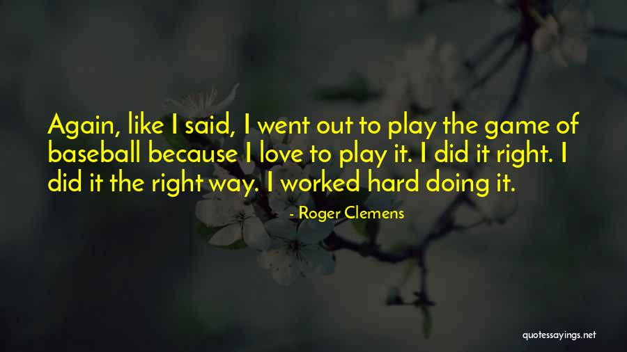 The Love Game Quotes By Roger Clemens The Love Game Quotes By Roger Clemens