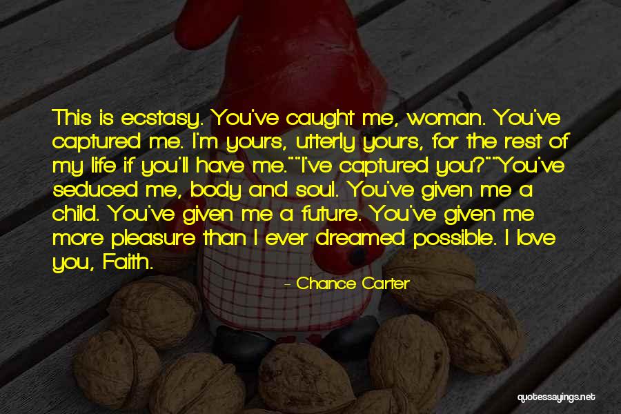 The Love I Have For My Child Quotes By Chance Carter The Love I Have For My Child Quotes By Chance Carter