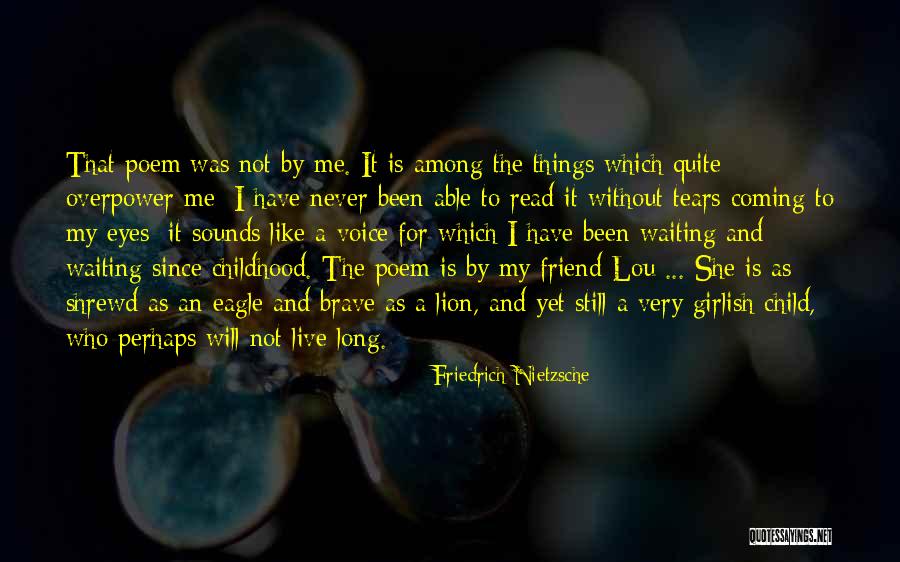The Love I Have For My Child Quotes By Friedrich Nietzsche The Love I Have For My Child Quotes By Friedrich Nietzsche