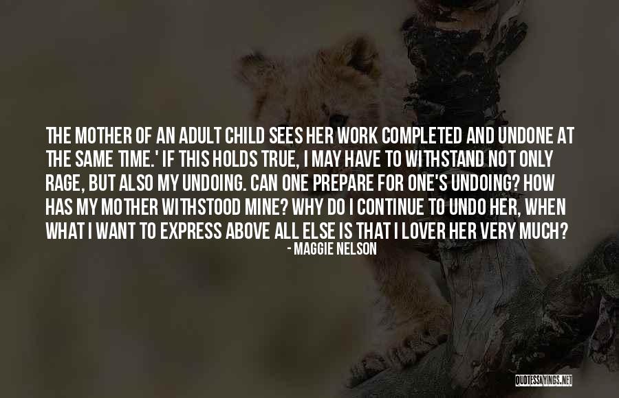 The Love I Have For My Child Quotes By Maggie Nelson The Love I Have For My Child Quotes By Maggie Nelson