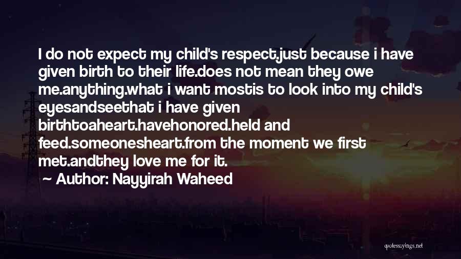 The Love I Have For My Child Quotes By Nayyirah Waheed