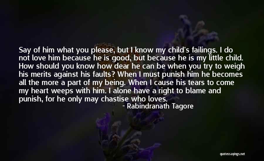 The Love I Have For My Child Quotes By Rabindranath Tagore The Love I Have For My Child Quotes By Rabindranath Tagore
