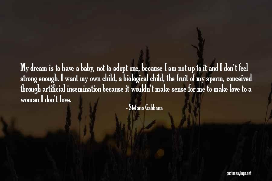 The Love I Have For My Child Quotes By Stefano Gabbana The Love I Have For My Child Quotes By Stefano Gabbana