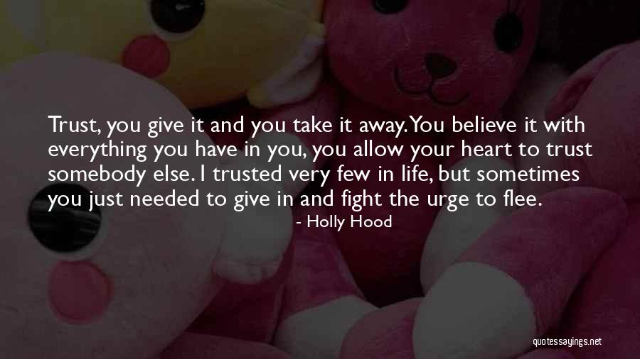 The Love I Have To Give Quotes By Holly Hood The Love I Have To Give Quotes By Holly Hood