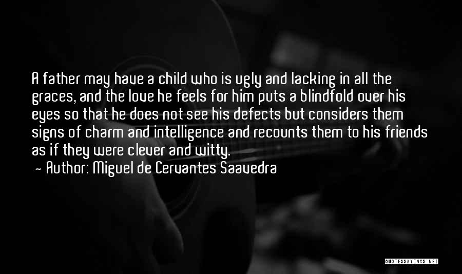 The Love Of A Father Quotes By Miguel De Cervantes Saavedra