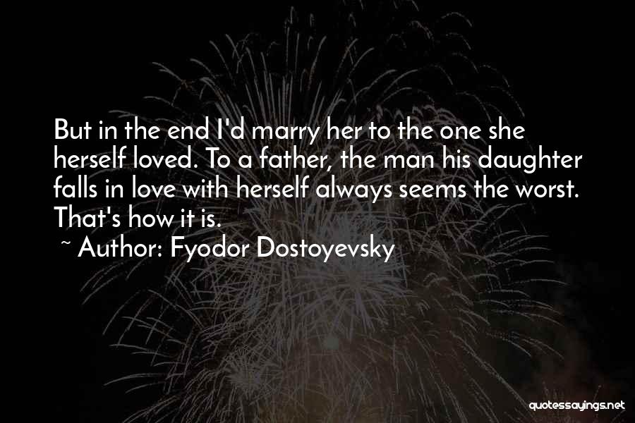 The Love Of A Father To His Daughter Quotes By Fyodor Dostoyevsky