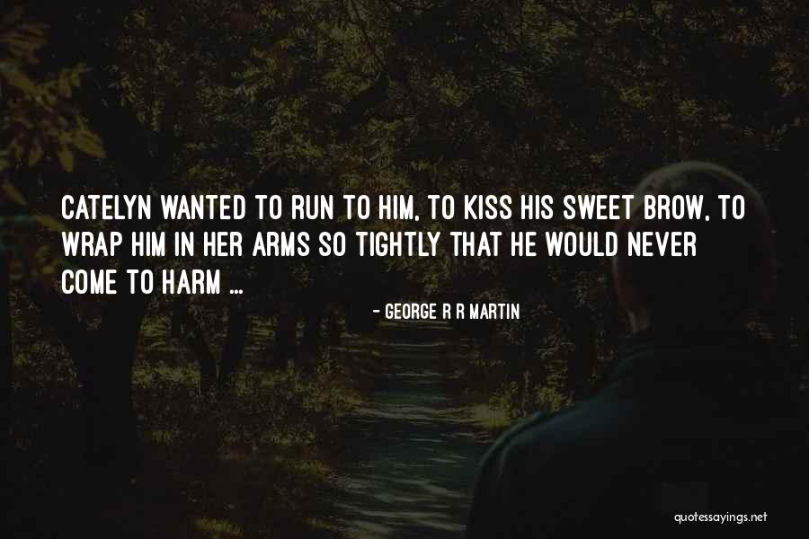 The Love Of A Mother For Her Son Quotes By George R R Martin The Love Of A Mother For Her Son Quotes By George R R Martin