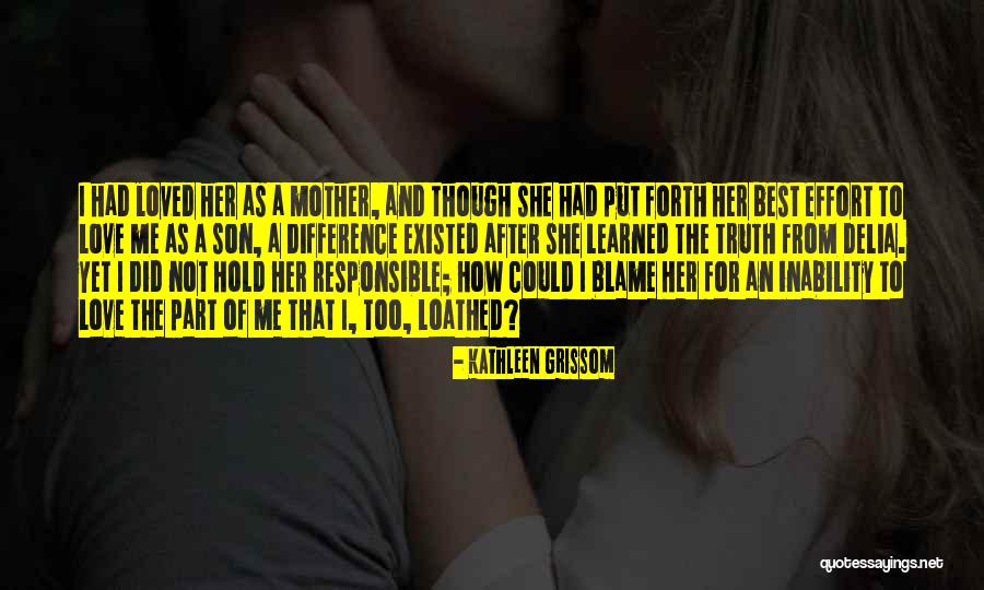 The Love Of A Mother For Her Son Quotes By Kathleen Grissom The Love Of A Mother For Her Son Quotes By Kathleen Grissom