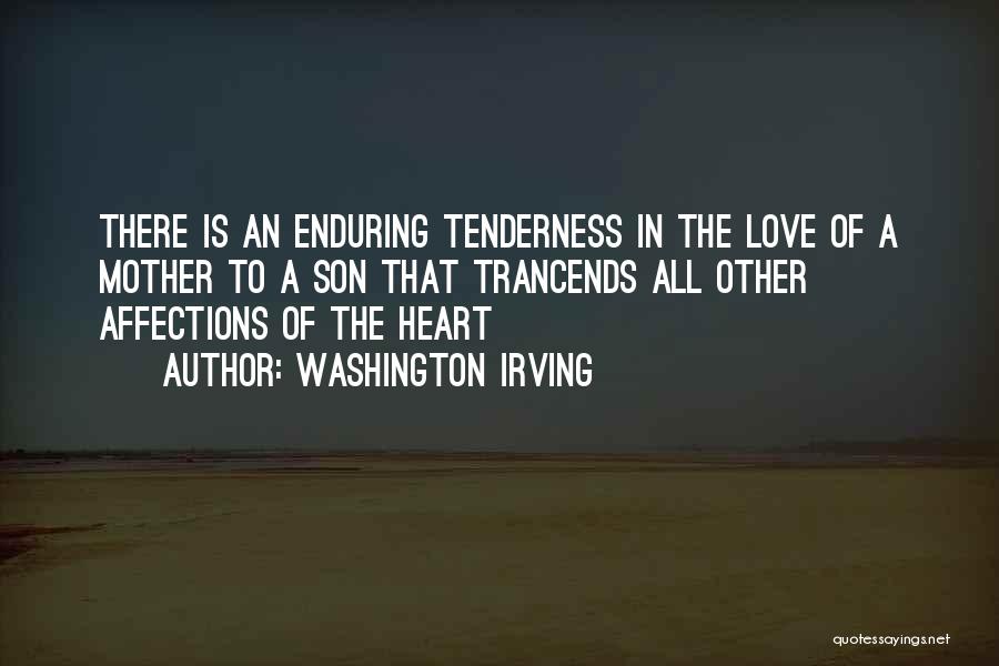The Love Of A Mother For Her Son Quotes By Washington Irving