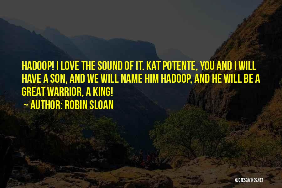 The Love Of A Son Quotes By Robin Sloan