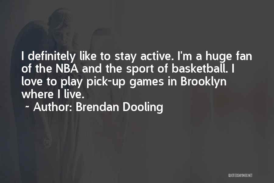 The Love Of Basketball Quotes By Brendan Dooling