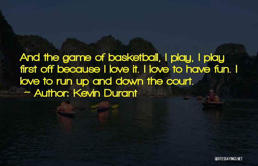 The Love Of Basketball Quotes By Kevin Durant