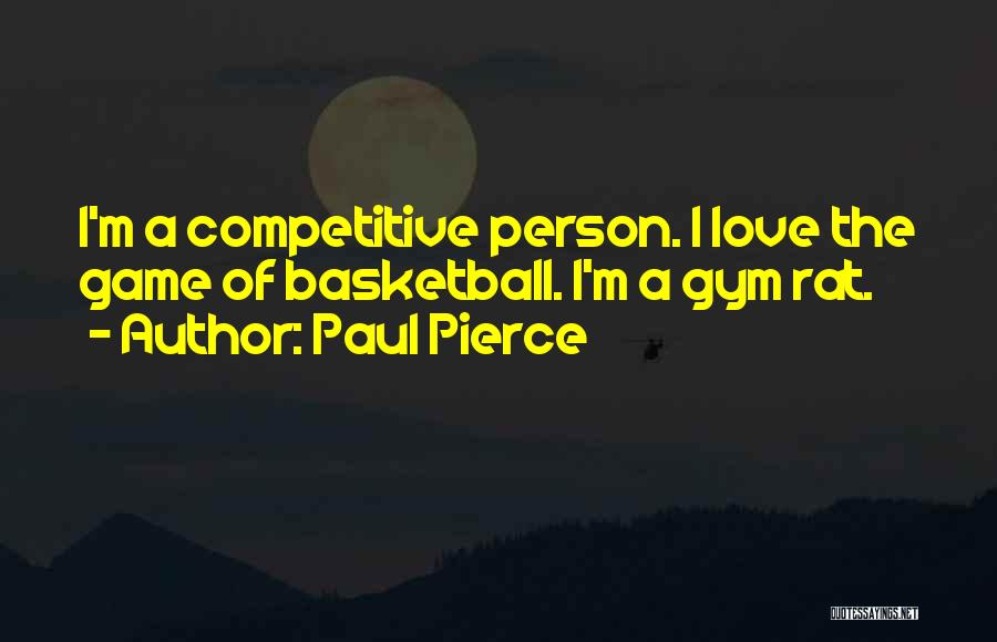 The Love Of Basketball Quotes By Paul Pierce