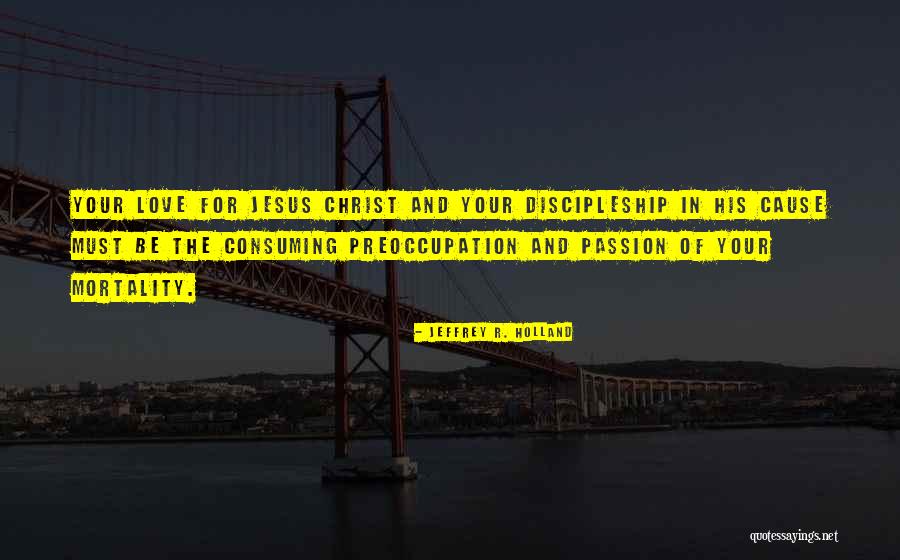 The Love Of Christ Quotes By Jeffrey R. Holland The Love Of Christ Quotes By Jeffrey R. Holland