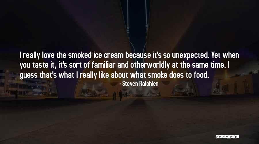 The Love Of Food Quotes By Steven Raichlen