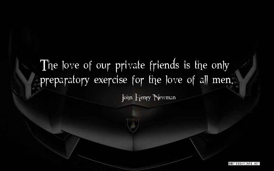 The Love Of Friends Quotes By John Henry Newman