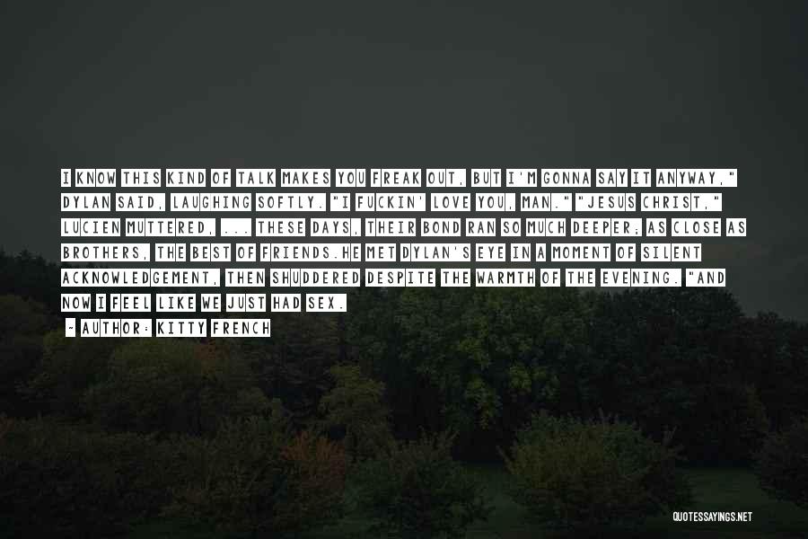 The Love Of Friends Quotes By Kitty French The Love Of Friends Quotes By Kitty French