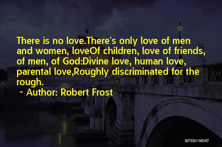 The Love Of Friends Quotes By Robert Frost