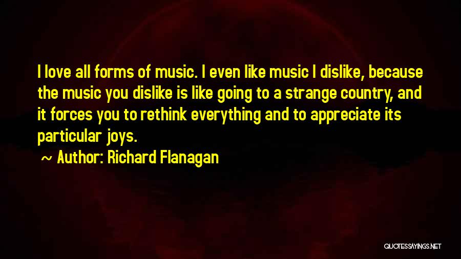 The Love Of Music Quotes By Richard Flanagan