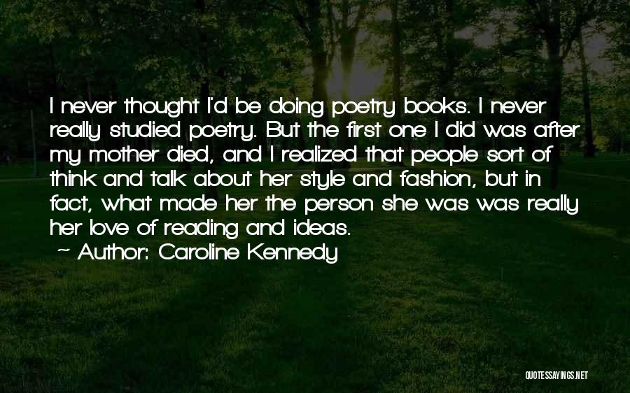 The Love Of Reading Books Quotes By Caroline Kennedy