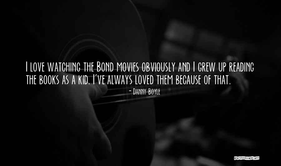 The Love Of Reading Books Quotes By Danny Boyle The Love Of Reading Books Quotes By Danny Boyle