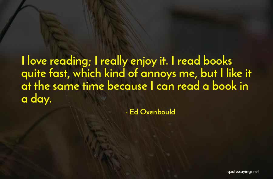 The Love Of Reading Books Quotes By Ed Oxenbould