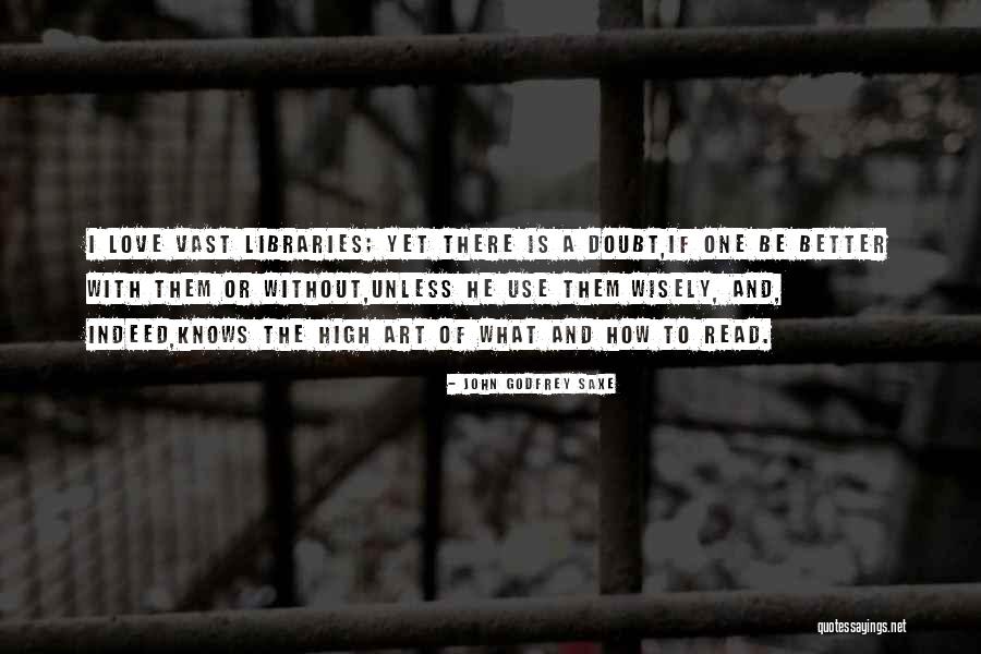 The Love Of Reading Books Quotes By John Godfrey Saxe The Love Of Reading Books Quotes By John Godfrey Saxe
