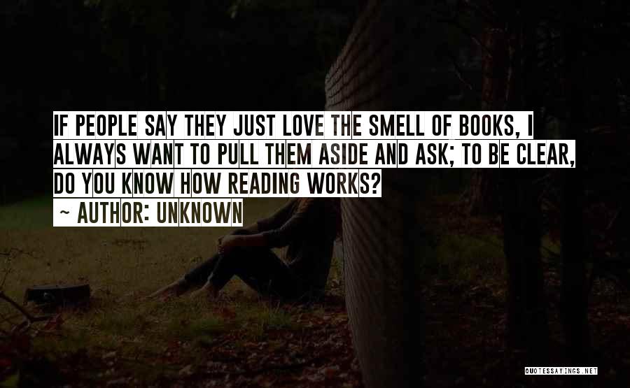 The Love Of Reading Books Quotes By Unknown