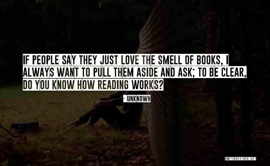 The Love Of Reading Books Quotes By Unknown