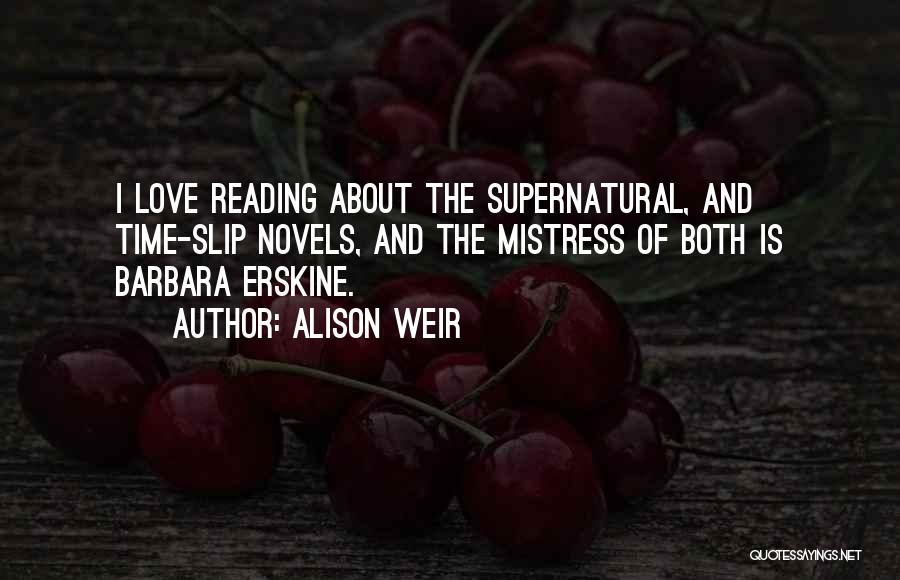 The Love Of Reading Quotes By Alison Weir