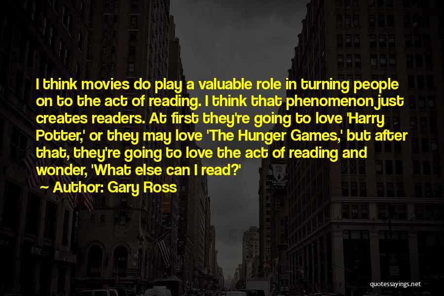 The Love Of Reading Quotes By Gary Ross