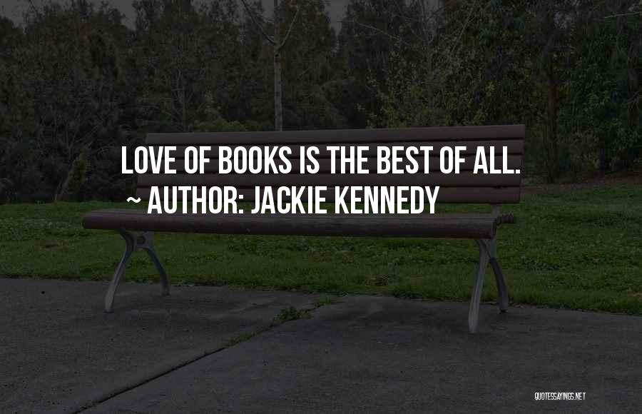 The Love Of Reading Quotes By Jackie Kennedy
