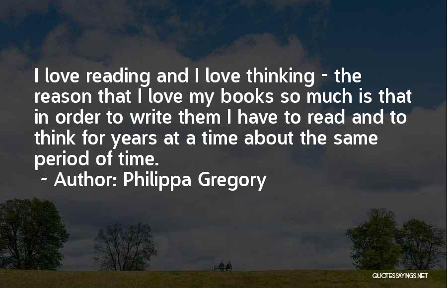 The Love Of Reading Quotes By Philippa Gregory