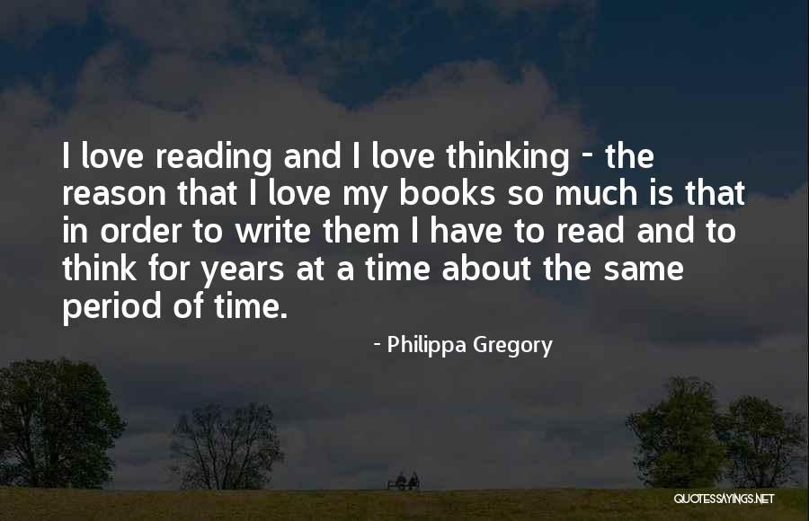 The Love Of Reading Quotes By Philippa Gregory