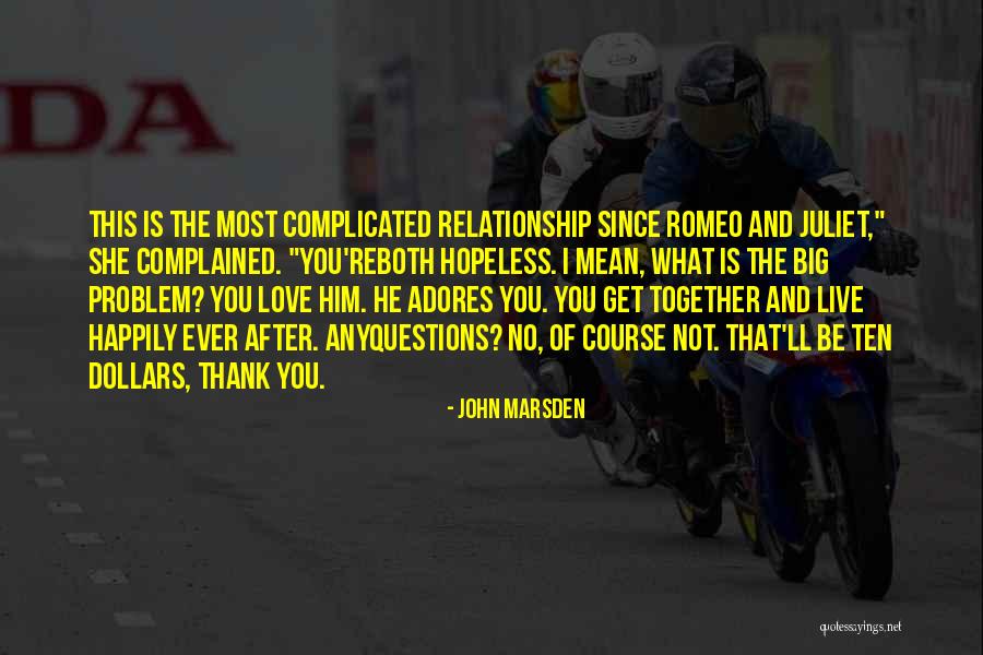 The Love Of Romeo And Juliet Quotes By John Marsden The Love Of Romeo And Juliet Quotes By John Marsden