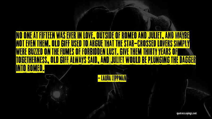The Love Of Romeo And Juliet Quotes By Laura Lippman The Love Of Romeo And Juliet Quotes By Laura Lippman
