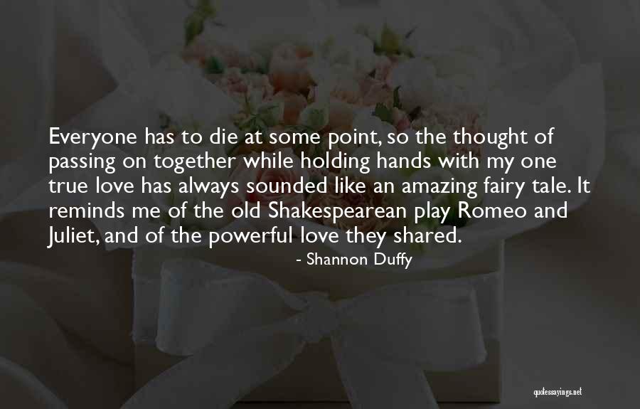 The Love Of Romeo And Juliet Quotes By Shannon Duffy The Love Of Romeo And Juliet Quotes By Shannon Duffy