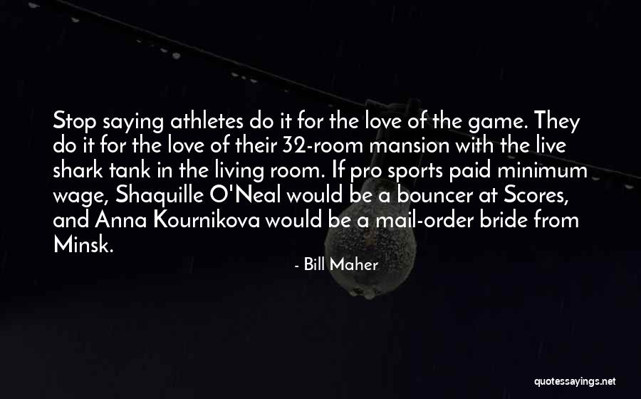 The Love Of The Game Quotes By Bill Maher