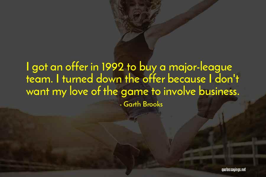 The Love Of The Game Quotes By Garth Brooks