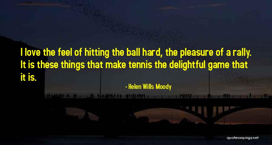 The Love Of The Game Quotes By Helen Wills Moody