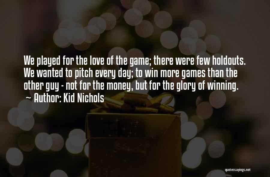 The Love Of The Game Quotes By Kid Nichols