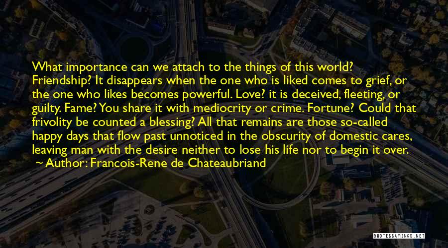 The Love Of Your Life Leaving Quotes By Francois-Rene De Chateaubriand