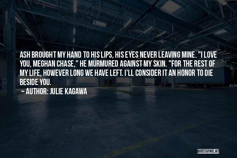 The Love Of Your Life Leaving Quotes By Julie Kagawa