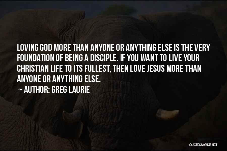 The Love Of Your Life Loving Someone Else Quotes By Greg Laurie