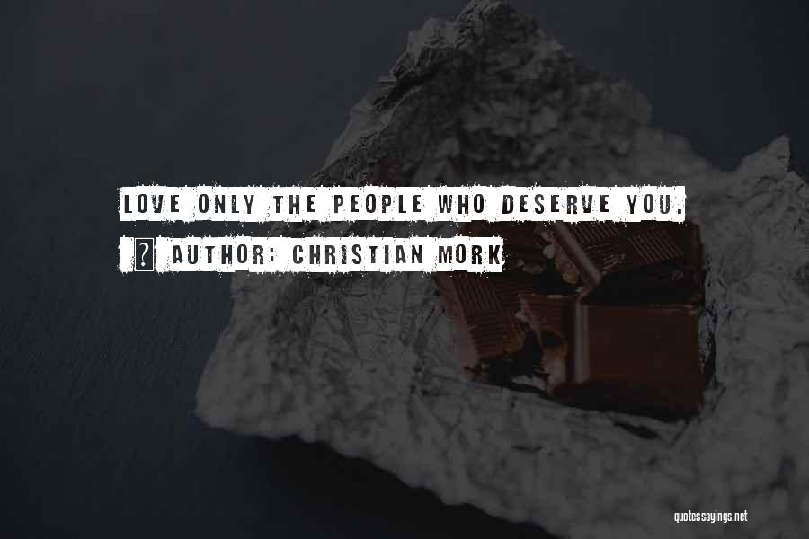 The Love You Deserve Quotes By Christian Mork