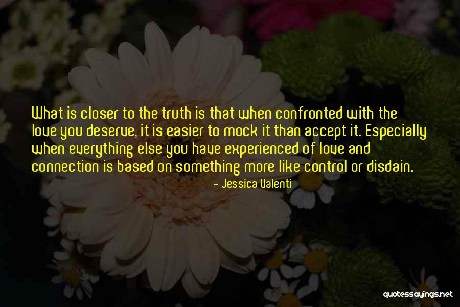 The Love You Deserve Quotes By Jessica Valenti