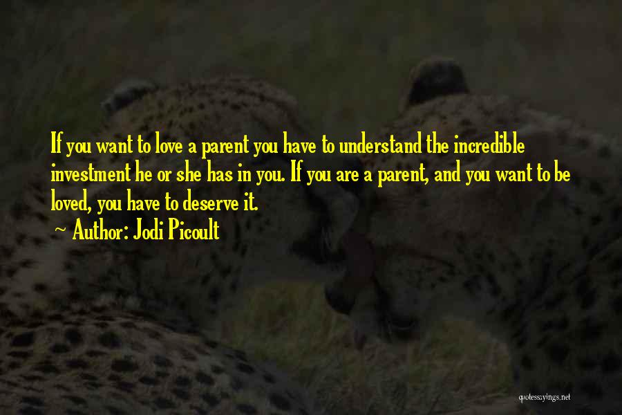 The Love You Deserve Quotes By Jodi Picoult The Love You Deserve Quotes By Jodi Picoult