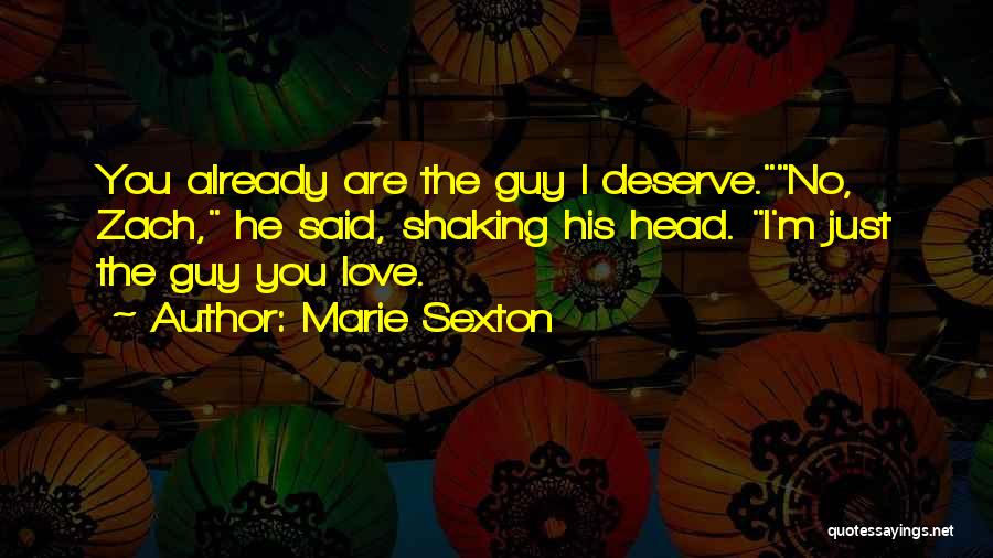 The Love You Deserve Quotes By Marie Sexton The Love You Deserve Quotes By Marie Sexton