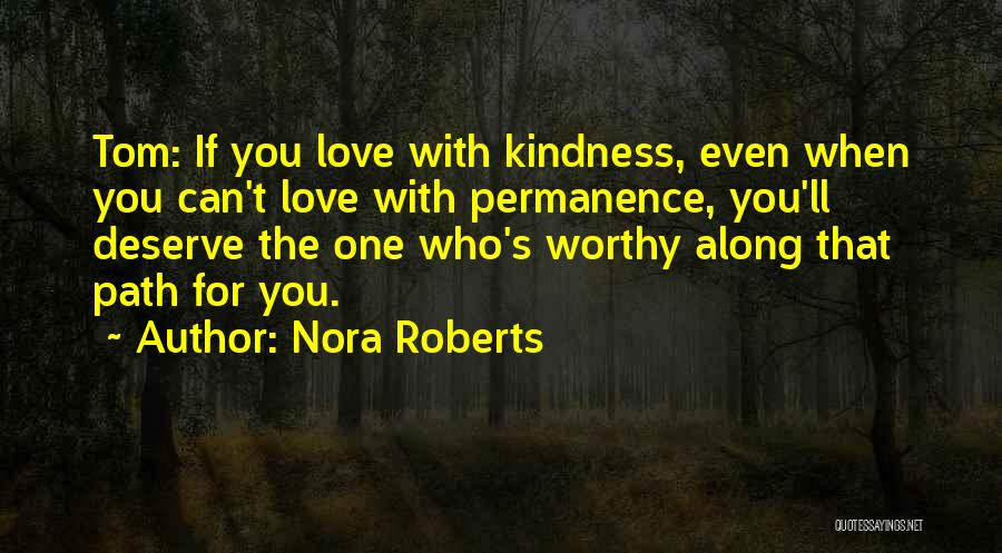 The Love You Deserve Quotes By Nora Roberts